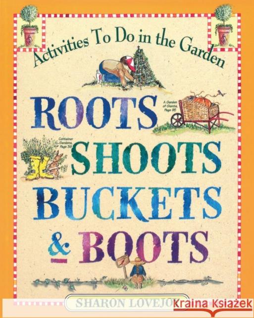Roots Shoots Buckets & Boots: Gardening Together with Children Lovejoy, Sharon 9780761110569 Workman Publishing - książka