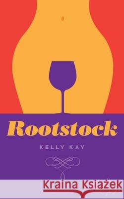 Rootstock: LaChappelle/ Whittier Vineyard: Book 2 Kelly Kay 9781734742510 R. R. Bowker - książka