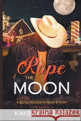 Rope the Moon Kimberly Skye 9781957794037 Kimberly Skye - książka