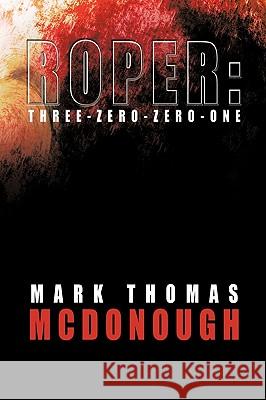 Roper: Three-Zero-Zero-One McDonough, Mark Thomas 9781434397287 Authorhouse - książka