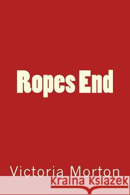 Ropes End Victoria Morton 9781507810736 Createspace - książka