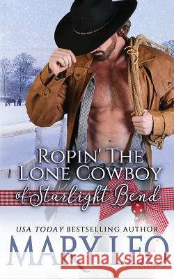 Ropin' The Lone Cowboy of Starlight Bend Leo, Mary 9781539736141 Createspace Independent Publishing Platform - książka
