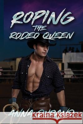 Roping the Rodeo Queen: A Rodeo Romance Anna Durand 9781964417479 Jacobsville Books - książka