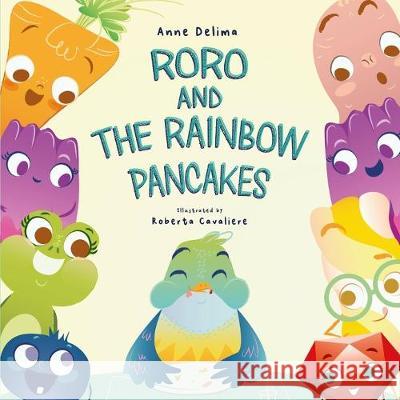 Roro and the Rainbow Pancakes Roberta Cavaliere Anne Delima 9781098856069 Independently Published - książka