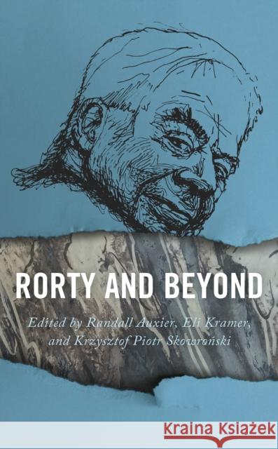 Rorty and Beyond Randall Auxier Eli Kramer Skowroński Krzysztof Piotr 9780739195086 Lexington Books - książka