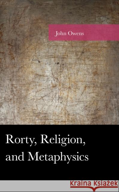 Rorty, Religion, and Metaphysics John Owens 9781498560382 Lexington Books - książka