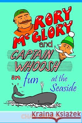 Rory McGlory and Captain Whoosh: in Fun at the Seaside Chas Camaia 9781545497517 Createspace Independent Publishing Platform - książka