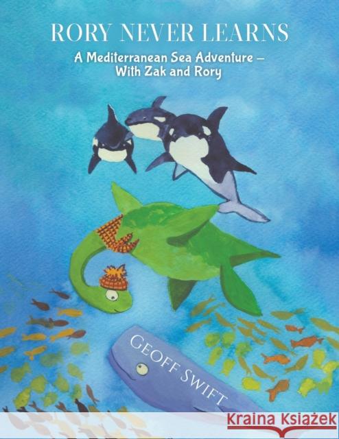 Rory Never Learns: A Mediterranean Sea Adventure – With Zak and Rory Geoff Swift 9781528974912 Austin Macauley Publishers - książka