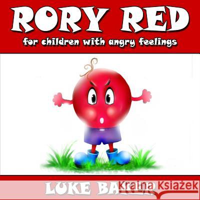 Rory Red: for children with angry feelings Luke Baker 9780956489944 Ditty Box Publishing - książka