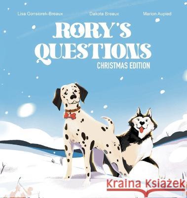 Rory's Questions: Christmas Edition Dakota Breaux Lisa Gonsiorek-Breaux Marion Aupied 9781088208748 IngramSpark - książka