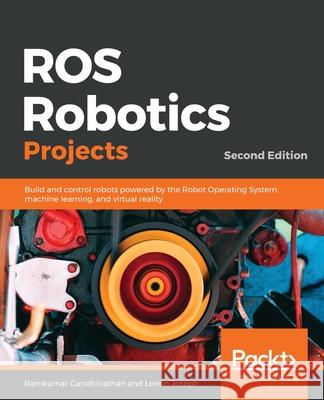 ROS Robotics Projects Ramkumar Gandhinathan 9781838649326 Packt Publishing - książka