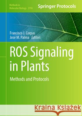 Ros Signaling in Plants: Methods and Protocols Francisco J. Corpas Jos? M. Palma 9781071638255 Humana - książka