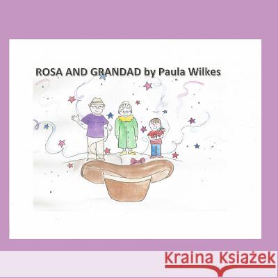 Rosa and Grandad Paula Wilkes 9781790333097 Independently Published - książka
