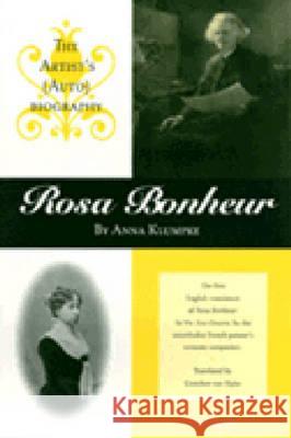 Rosa Bonheur : The Artist's (Auto)Biography Anna Klumpke Gretchen Va 9780472088423 University of Michigan Press - książka