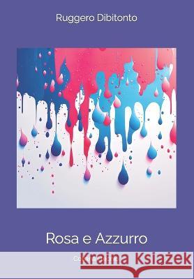 Rosa e Azzurro Ruggero Dibitonto   9791280893253 Il Giardino Della Cultura - książka