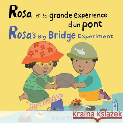 Rosa Et Sa Grande Exp?rience d'Un Pont / Rosa's Big Bridge Experiment Jessica Spanyol Jessica Spanyol Piedmont Global Language Solutions 9781786288004 Child's Play International - książka
