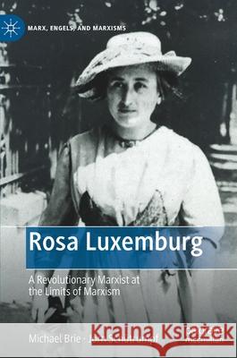 Rosa Luxemburg: A Revolutionary Marxist at the Limits of Marxism Michael Brie J 9783030674854 Palgrave MacMillan - książka