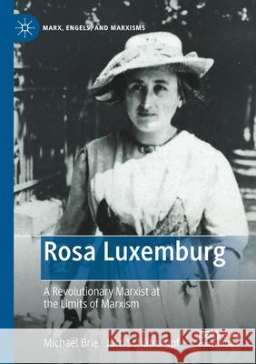 Rosa Luxemburg: A Revolutionary Marxist at the Limits of Marxism Brie, Michael 9783030674885 Springer International Publishing - książka