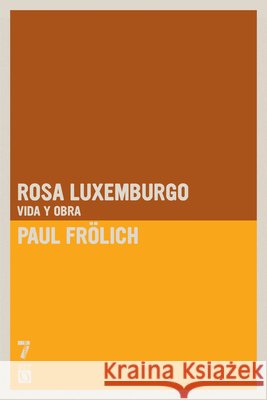 Rosa Luxemburgo: Vida Y Obra Paul Fr?lich 9781925019834 Siete Cuentos Editorial - książka
