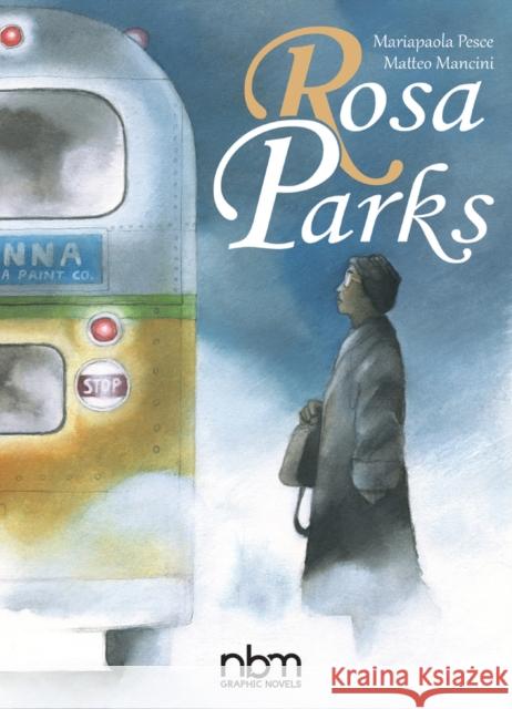 Rosa Parks Matteo Mancini Mariapaola Pesce 9781681122915 NBM Publishing Company - książka