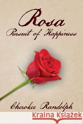 Rosa: Pursuit of Happiness Cherokee Randolph 9781507781401 Createspace - książka