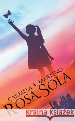 Rosa, Sola Carmela A. Martino 9780692147511 Arquilla Press - książka