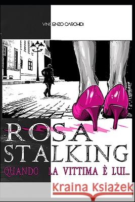 Rosa Stalking: Quando la vittima è lui... Pisani, Antonella 9781674711911 Independently Published - książka