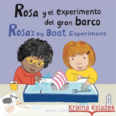 Rosa y el experimento del gran barco/Rosa’s Big Boat Experiment Jessica Spanyol, Jessica Spanyol, Yanitzia Canetti 9781786286390 Child's Play International Ltd - książka