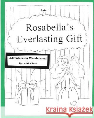 Rosabella's Everlasting Gift: Coloring Book Alisha Rose 9781546594680 Createspace Independent Publishing Platform - książka