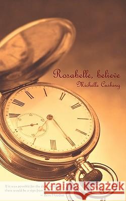 Rosabelle, Believe Michelle Cushing 9780979693557 Mulberry Bark - książka