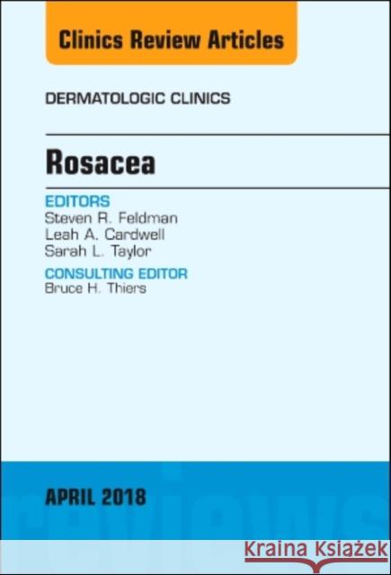 Rosacea, an Issue of Dermatologic Clinics: Volume 36-2 Feldman, Steven R. 9780323583046 Elsevier - książka