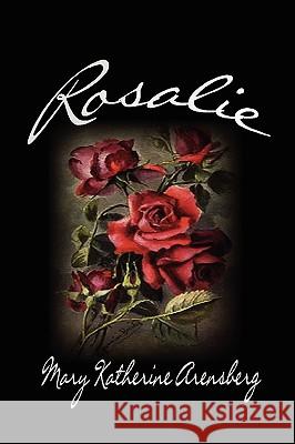 Rosalie Mary Katherine Arensberg 9781450061278 Xlibris Corporation - książka