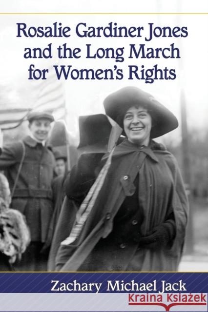 Rosalie Gardiner Jones and the Long March for Women's Rights Jack, Zachary Michael 9781476681160 McFarland & Company - książka