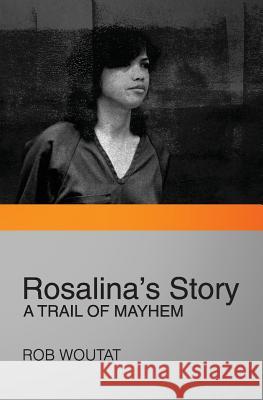 Rosalina's Story: A Trail of Mayhem Rob Woutat 9781499726060 Createspace - książka
