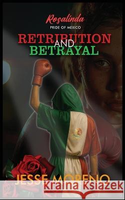 Rosalinda Pride of Mexico: Retribution and Betrayal Jesse Moreno 9781968397173 Viral Book Nation - książka