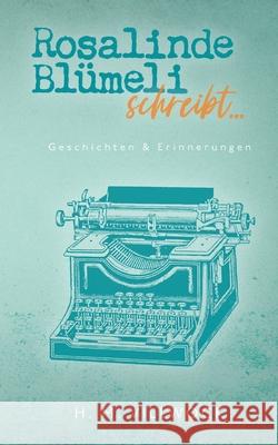 Rosalinde Blümeli schreibt...: Geschichten & Erinnerungen H M Villwock 9783754342916 Books on Demand - książka