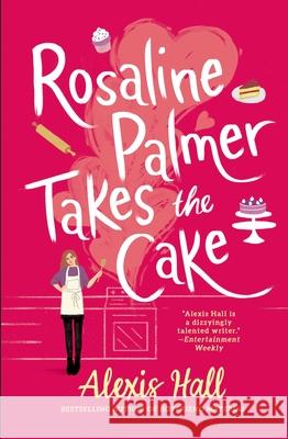 Rosaline Palmer Takes the Cake Hall, Alexis 9781538703328 Forever - książka