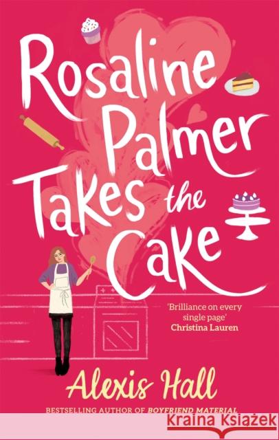 Rosaline Palmer Takes the Cake: by the author of Boyfriend Material Alexis Hall 9780349429939 Little, Brown Book Group - książka