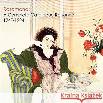 Rosamond: A Complete Catalogue Raisonne, 1947-1994 Rosamond                                 Stacey Pierrot Simons Julie Lynch 9780615359892 Rosamond Publishing - książka
