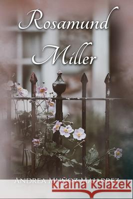 Rosamund Miller Andrea Muñoz Majarrez, Alvaro García Bilbao 9798523403699 Independently Published - książka