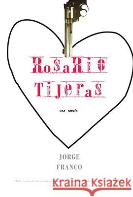 Rosario Tijeras: Una Novela Jorge Franc Gregory Rabassa 9781583226124 Seven Stories Press - książka