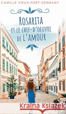 Rosarita et le chef-d'oeuvre de l'amour Camille Vieux-Fort-Germany 9783903861046 Novum Premium - książka