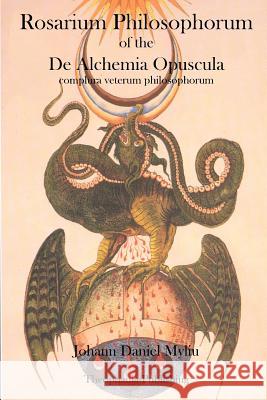 Rosarium Philosophorum: of the De Alchemia Opuscula Myliu, Johann Daniel 9781770832817 Theophania Publishing - książka