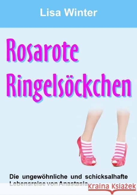 Rosarote Ringelsöckchen : Die ungewöhnliche und schicksalhafte Lebensreise von Anastasia Winter, Lisa 9783737554930 epubli - książka
