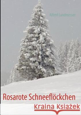 Rosarote Schneeflöckchen: ... eben aufgefangen. Landmesser, Alfred 9783844812343 Books on Demand - książka