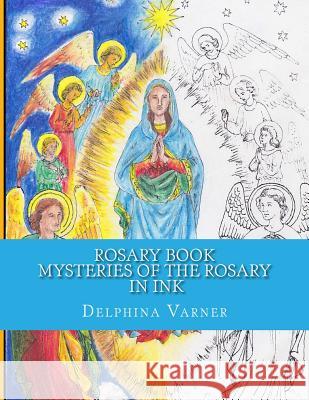 Rosary Book: Mysteries of the Rosary in Ink Delphina Varner 9781514628331 Createspace - książka