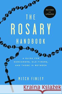 Rosary Handbook: A Guide for Newcomers, Oldtimers and Those in Between (Revised) Finley, Mitch 9781593253219 Word Among Us Press - książka