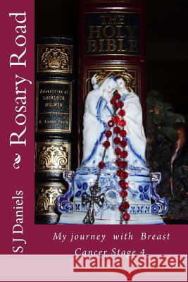 Rosary Road: My journey with my rosary and cancer Daniels, S. J. 9781500749736 Createspace - książka