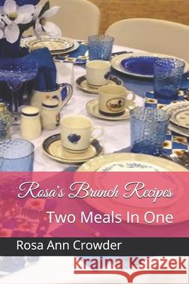 Rosa's Brunch Recipes: Two Meals In One Misty Anderson Rosa Ann Crowder 9781074649364 Independently Published - książka