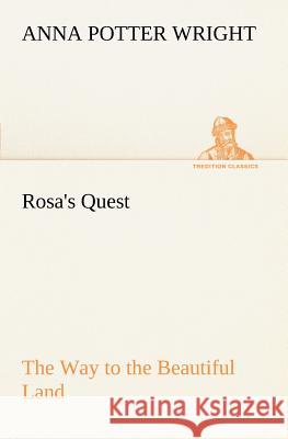 Rosa's Quest The Way to the Beautiful Land Anna Potter Wright 9783849185992 tredition GmbH - książka